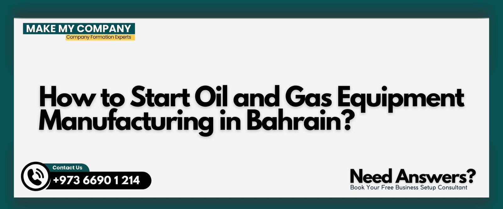 How to Start Oil and Gas Equipment Manufacturing in Bahrain How to Start Oil and Gas Equipment Manufacturing in Bahrain?