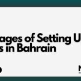 Advantages of Setting Up Your Business in Bahrain