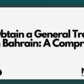 How to Obtain a General Trading License in Bahrain: A Comprehensive Guide