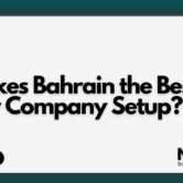 What Makes Bahrain the Best Location for a New Company Setup?
